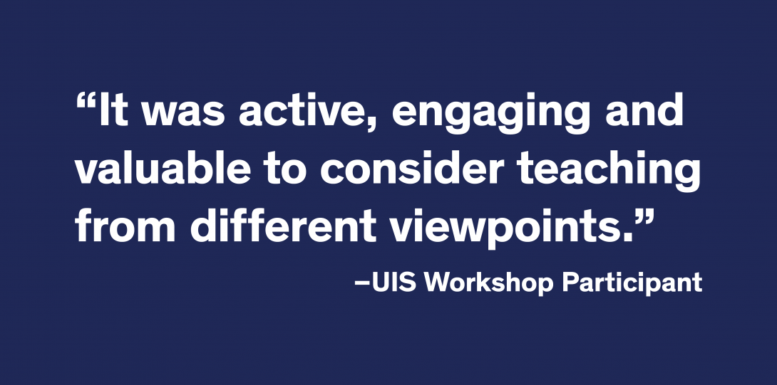 A quote from a UIS workshop participant: 
